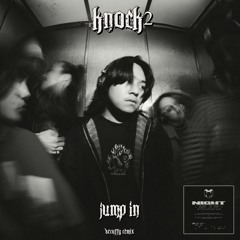 Knock2 - Jump In (Scruffy Remix)
