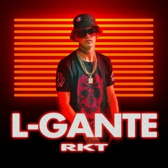 LGante RKT (Remix Edit) - Kaleb di masi, XTZ, LGante, Manu Leguiza