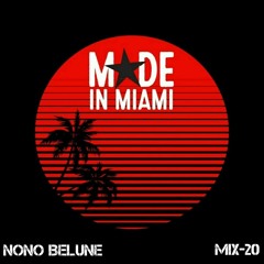 MADE in MIAMI Mix 20 - Nono Belune