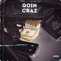 Goin Craz Ft. Chubby Boy