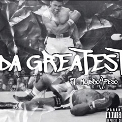 Da Greatest Ft. MudBoyPeso (Prod. Emag)