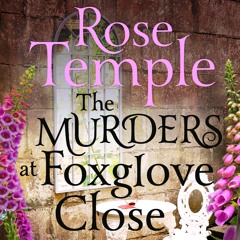 THE MURDERS AT FOXGLOVE CLOSE by Rose Temple, read by Penelope Rawlins - audiobook extract