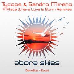 Tycoos & Sandro Mireno - A Place Where Love Is Born (Escea Remix)