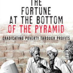 DOWNLOAD EPUB ✏️ The Fortune at the Bottom of the Pyramid: Eradicating Poverty Throug