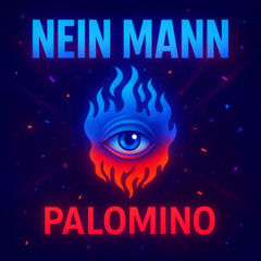 PALOMINO - NEIN MANN (EDIT)