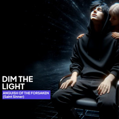 Anguish of the Forsaken (Saint Sinner) – Dim The Light