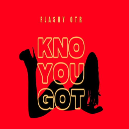 Kno You Got