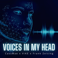 CassMae X ViKE X Frank Zeising - Voices in My Head