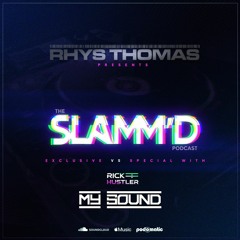 Rhys Thomas - SLAMM'D! 084 (Aug 2021 Vs. My Sound with Rick Hustler)