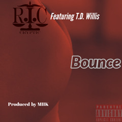 BOUNCE  ft T.D. Willis (produce by MIIk)