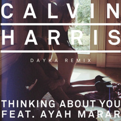 Calvin Harris - Thinking About You (Dayka Edit)