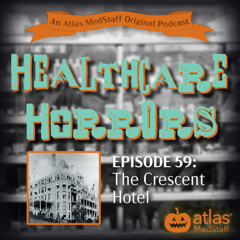 The Crescent Hotel | Healthcare Horrors Episode 59