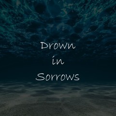 Drown In Sorrows