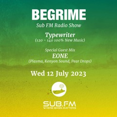 Begrime - EONE Guest Mix - Hour 2 - SubFM - 12 July 2023