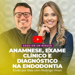 Anamnese, exame clínico e diagnóstico na endodontia ✨ Endo por Eles com Rodrigo Vivan