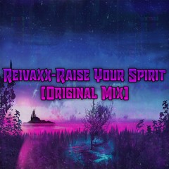Reivaxx - Raise Your Spirit (Original Mix)