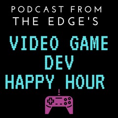 Ep 2: Game Dev Happy Hour: How to Break into Video Games w/ Evan Skolnick, Joe Quadara & Me