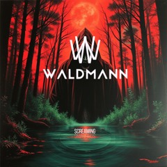 Waldmann - Screaming [FREE DOWNLOAD]