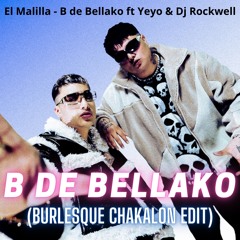 B de Bellako (BURLESQUE CHAKALON EDIT) [Copyright Filter]