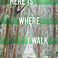 KINDLE Here is Where I Walk: Episodes From a Life in the Forest (Volume 1)