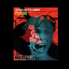 Jay Sprejum Feat JoonBug: "Psycho" (prod. By Nxnja old school) (Mix/Master By Nick I Am A Don)