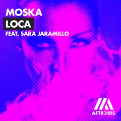 MOSKA - Loca (feat. Sara Jaramillo)