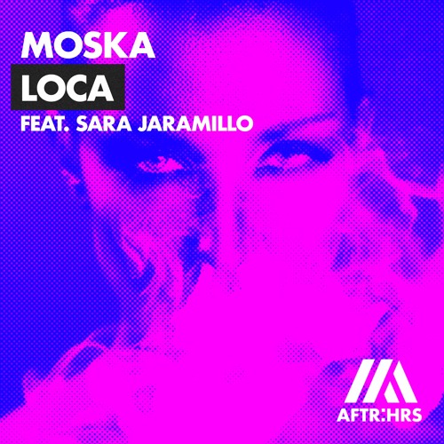 MOSKA - Loca (feat. Sara Jaramillo)