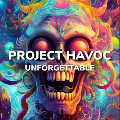 Project Havoc - Unforgettable