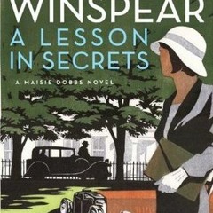 *)A Lesson in Secrets BY: Jacqueline Winspear @Literary work=