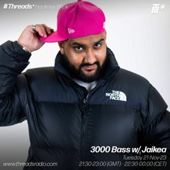 3000 Bass w/ Jaikea 22/11/23 [Threads Radio]