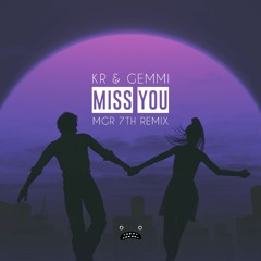 KR & Gemmi - Miss You (MGR 7TH Remix) [Bass Rebels]