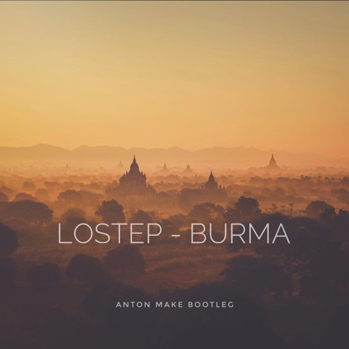 Lostep - Burma (Anton Make Bootleg)