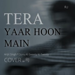 Arijit Singh • Tera yaar hoon main • Unplugged COVER by RJ