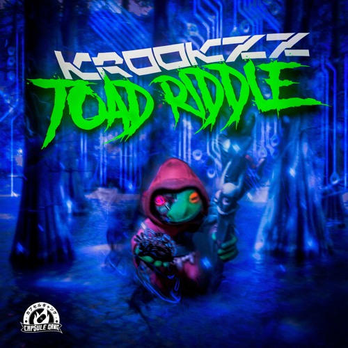 Stream KROOKZZ - TOAD RIDDLE [FREE DOWNLOAD] by Capsule Gang Records ...