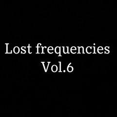 Lost frequencies Vol.6