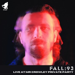 FALL:93 live @ Mr. Crowley Private Party