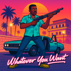 Big Tripp - Whatever You Want