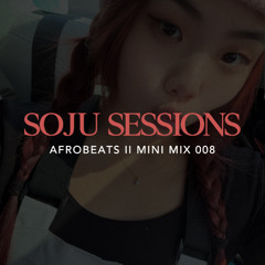 Soju Sessions 008: Afrobeats II