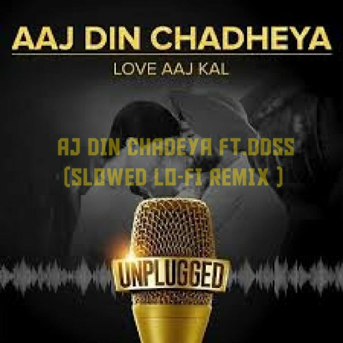 Aaj Din Chadheya [Slowed _reverb _ Lofi-Rain Mix] Love Aaj Kal _FT.DDSS.mp3