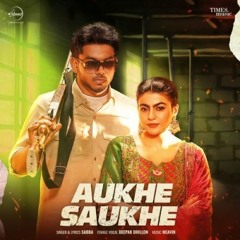 Aukhe Saukhe Sabba