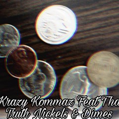 "Nickels and Dimes" KraZy KommaZ Ft. Tha Truth Prod. by Mega