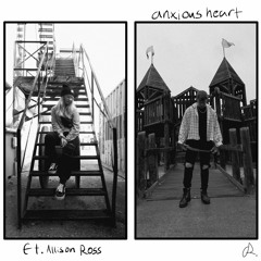 Anxious Heart (Ft. Allison Ross)