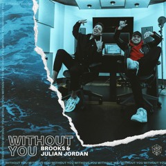 Brooks, Julian Jordan - Without You (DROP LEADS & BASS)