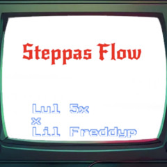 Lul5x - Steppas Flow ft . Lil Freddyp