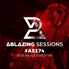 Ablazing Sessions 174 with Rene Ablaze & Brent Rix