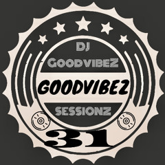 GoodvibeZ SessionZ 31