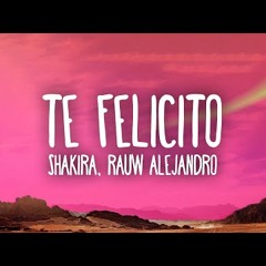 Shakira, Rauw Alejandro - Te Felicito