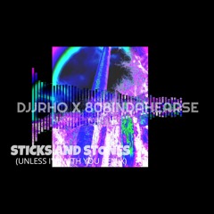 Sticks And Stones (Unless I'm With You REMIX)