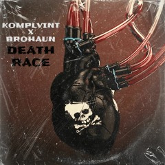 KOMPLVINT X BroHaun - DEATH RACE