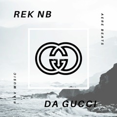 REK NB - DA GUCCI X AERE BEATS (PROD. RIAV MUSIC)